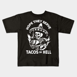 Hope They Serve Tacos In Hell Kids T-Shirt